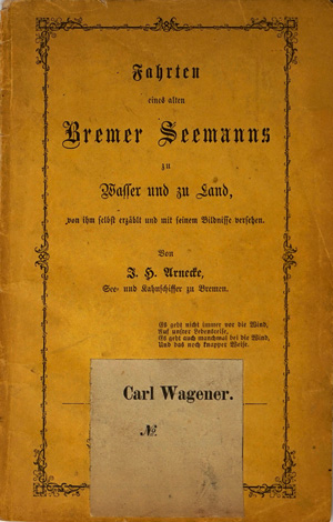 Los 1503 - Arnecke, Johann Heinrich - Fahrten eines alten Bremer Seemanns zu Wasser und Land. Bremen, Serlbstverlag, 1867 - 0 - thumb