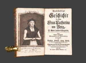 Lot 1224, Auction  126, Walch, Christian Wilhelm Franz, Wahrhaftige Geschichte der seligen Frau Catharina von Bora