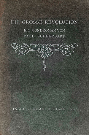 Lot 3353, Auction  126, Scheerbart, Paul, Die grosse Revolution. Leipzig, Insel, 1902. - Erste Ausgabe