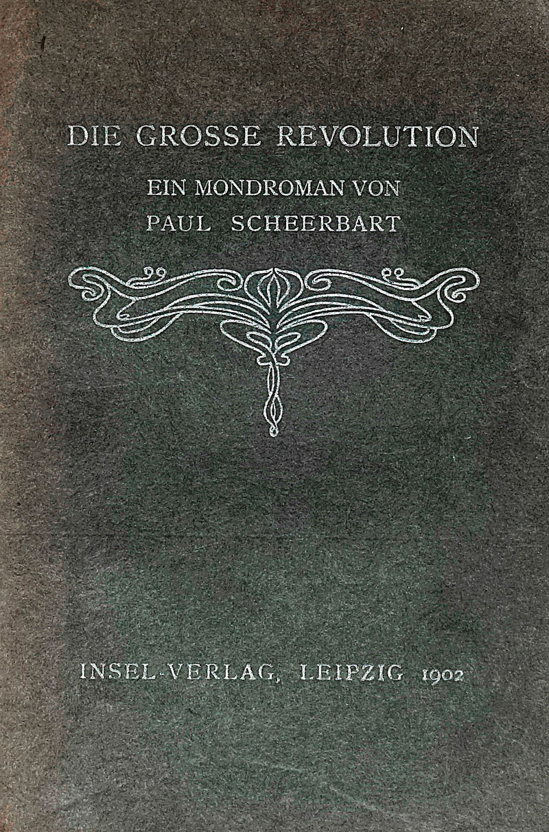Lot 3353, Auction  126, Scheerbart, Paul, Die grosse Revolution. Leipzig, Insel, 1902. - Erste Ausgabe